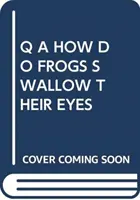 Q A JAK ŻABY POŁYKAJĄ SWOJE OCZY? - Q A HOW DO FROGS SWALLOW THEIR EYES