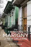 Faubourg Marigny w Nowym Orleanie: Historia - The Faubourg Marigny of New Orleans: A History
