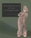 Teatr i spektakl w sztuce Imperium Rzymskiego - Theater and Spectacle in the Art of the Roman Empire