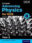 A Level Advancing Physics for OCR B: Rok 2 - A Level Advancing Physics for OCR B: Year 2