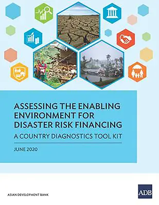 Ocena środowiska umożliwiającego finansowanie ryzyka klęsk żywiołowych: Zestaw narzędzi do diagnostyki krajów - Assessing the Enabling Environment for Disaster Risk Financing: A Country Diagnostics Toolkit