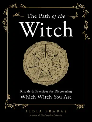 Ścieżka czarownicy: Rytuały i praktyki pozwalające odkryć, którą czarownicą jesteś - The Path of the Witch: Rituals & Practices for Discovering Which Witch You Are