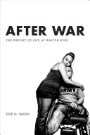 Po wojnie: ciężar życia w Walter Reed - After War: The Weight of Life at Walter Reed