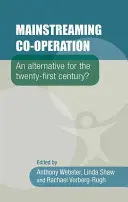 Mainstreaming Co-Operation: Alternatywa dla dwudziestego pierwszego wieku? - Mainstreaming Co-Operation: An Alternative for the Twenty-First Century?