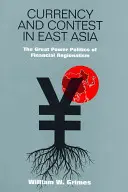 Waluta i rywalizacja w Azji Wschodniej: Polityka finansowego regionalizmu wielkich mocarstw - Currency and Contest in East Asia: The Great Power Politics of Financial Regionalism