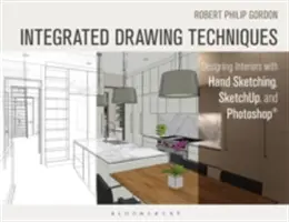 Zintegrowane techniki rysowania: Projektowanie wnętrz za pomocą szkicowania ręcznego, Sketchup i Photoshop - Integrated Drawing Techniques: Designing Interiors with Hand Sketching, Sketchup, and Photoshop