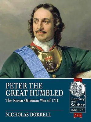 Piotr Wielki upokorzony: Wojna rosyjsko-osmańska w 1711 r. - Peter the Great Humbled: The Russo-Ottoman War of 1711