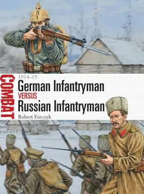 Niemiecki piechur kontra rosyjski piechur: 1914-15 - German Infantryman Vs Russian Infantryman: 1914-15