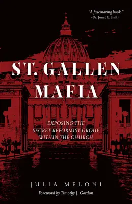 Mafia z St. Gallen: ujawnienie tajnej grupy reformatorskiej w Kościele - The St. Gallen Mafia: Exposing the Secret Reformist Group Within the Church
