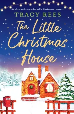 The Little Christmas House: Absolutnie nie do odrzucenia świąteczny romans - The Little Christmas House: An absolutely unputdownable Christmas romance