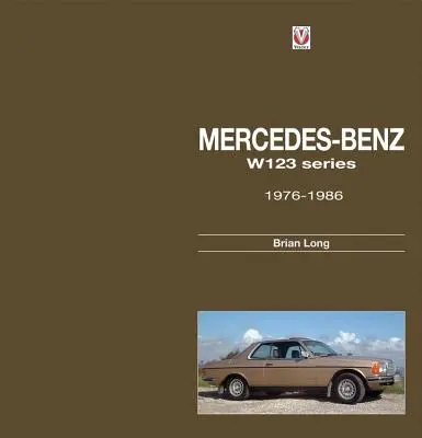 Mercedes-Benz serii W123: Wszystkie modele 1976-1986 - Mercedes-Benz W123 Series: All Models 1976 to 1986