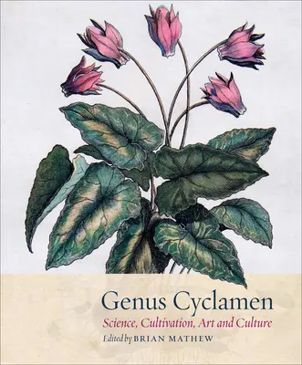 Rodzaj Cyclamen: W nauce, uprawie, sztuce i kulturze - Genus Cyclamen: In Science, Cultivation, Art and Culture