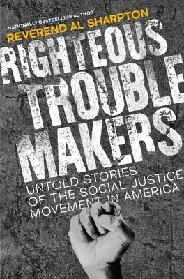 Sprawiedliwi wichrzyciele: Nieopowiedziane historie ruchu sprawiedliwości społecznej w Ameryce - Righteous Troublemakers: Untold Stories of the Social Justice Movement in America