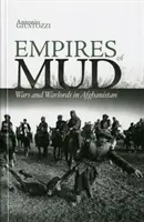 Imperia błota - wojny i watażkowie w Afganistanie - Empires of Mud - Wars and Warlords in Afghanistan