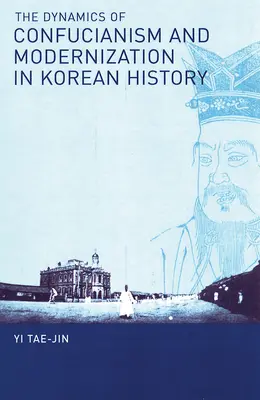 Dynamika konfucjanizmu i modernizacji w historii Korei - The Dynamics of Confucianism and Modernization in Korean History