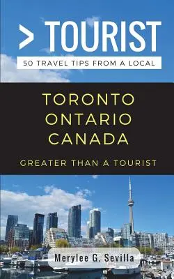 Greater Than a Tourist - Toronto Ontario Kanada: 50 porad podróżniczych od lokalnych mieszkańców - Greater Than a Tourist- Toronto Ontario Canada: 50 Travel Tips from a Local