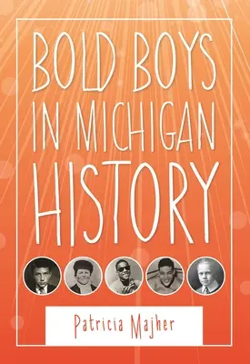 Odważni chłopcy w historii Michigan - Bold Boys in Michigan History