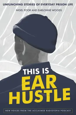 This Is Ear Hustle: Niesamowite historie z codziennego życia w więzieniu - This Is Ear Hustle: Unflinching Stories of Everyday Prison Life