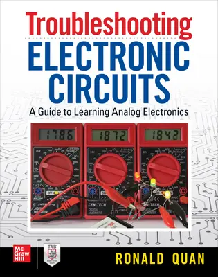 Rozwiązywanie problemów z obwodami elektronicznymi: Przewodnik do nauki elektroniki analogowej - Troubleshooting Electronic Circuits: A Guide to Learning Analog Electronics