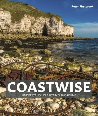 Coastwise: Zrozumieć brytyjską linię brzegową - Coastwise: Understanding Britain's Shoreline