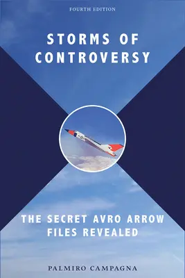 Burze kontrowersji: Tajne pliki Avro Arrow ujawnione - Storms of Controversy: The Secret Avro Arrow Files Revealed