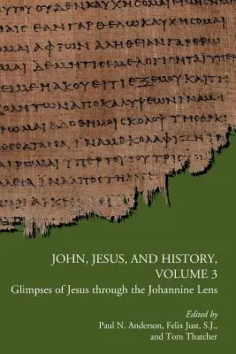 Jan, Jezus i historia, tom 3: Spojrzenie na Jezusa przez pryzmat Ewangelii Jana - John, Jesus, and History, Volume 3: Glimpses of Jesus through the Johannine Lens