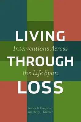Życie po stracie: interwencje na przestrzeni życia - Living Through Loss: Interventions Across the Life Span