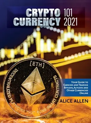 Handel i inwestowanie w altcoiny 2021: Cryptocurrency Ultimate Money Guide to Crypto Investing & Trading - Altcoin Trading & Investing 2021: Cryptocurrency Ultimate Money Guide to Crypto Investing & Trading