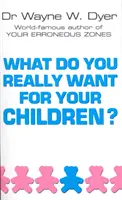 Czego naprawdę chcesz dla swoich dzieci? - What Do You Really Want For Your Children?