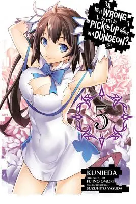 Is It Wrong to Try to Pick Girls in a Dungeon?, tom 5 (Manga) - Is It Wrong to Try to Pick Up Girls in a Dungeon?, Volume 5