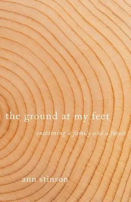 Ziemia u moich stóp: utrzymanie rodziny i lasu - The Ground at My Feet: Sustaining a Family and a Forest
