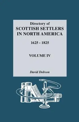 Spis szkockich osadników w Ameryce Północnej, 1625-1825. Tom IV - Directory of Scottish Settlers in North America, 1625-1825. Volume IV