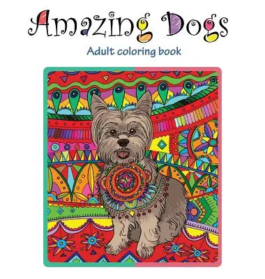 Niesamowite psy: kolorowanka dla dorosłych - Amazing Dogs: Adult Coloring Book