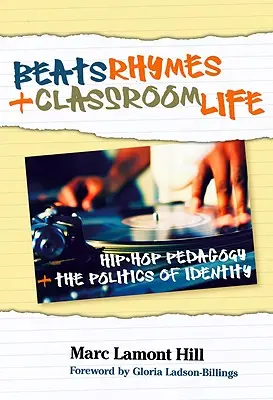 Beats, Rhymes, and Classroom Life: Pedagogika hip-hopu i polityka tożsamości - Beats, Rhymes, and Classroom Life: Hip-Hop Pedagogy and the Politics of Identity