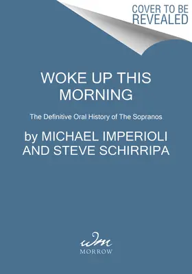 Woke Up This Morning: Ostateczna ustna historia serialu Sopranos - Woke Up This Morning: The Definitive Oral History of the Sopranos