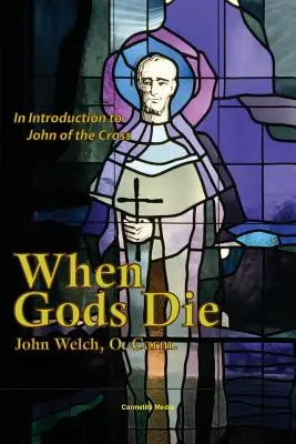 Kiedy bogowie umierają: wprowadzenie do Jana od Krzyża - When Gods Die: An Introduction to John of the Cross