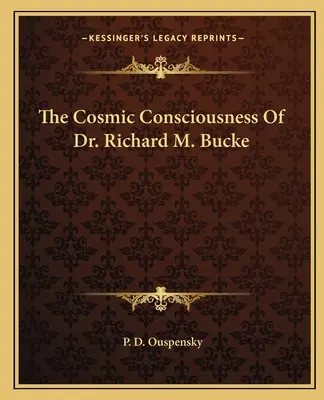 Kosmiczna świadomość dr Richarda M. Bucke'a - The Cosmic Consciousness of Dr. Richard M. Bucke