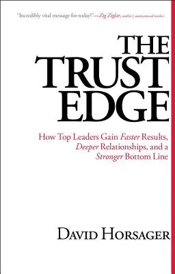 The Trust Edge: Jak najlepsi liderzy uzyskują szybsze wyniki, głębsze relacje i silniejsze wyniki finansowe - The Trust Edge: How Top Leaders Gain Faster Results, Deeper Relationships, and a Stronger Bottom Line