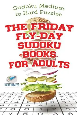 Piątkowe sudoku dla dorosłych Sudoku średnie i trudne łamigłówki - The Friday Fly-Day Sudoku Books for Adults Sudoku Medium to Hard Puzzles