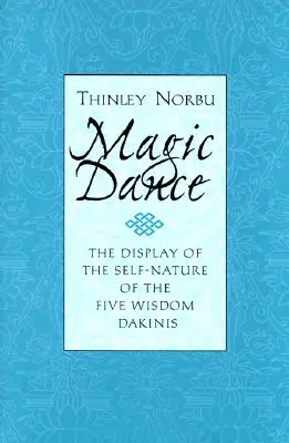 Magiczny taniec: Ukazanie własnej natury Pięciu Dakiń Mądrości - Magic Dance: The Display of the Self-Nature of the Five Wisdom Dakinis