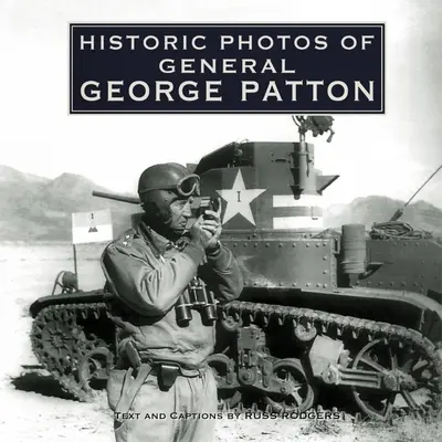 Historyczne zdjęcia generała George'a Pattona - Historic Photos of General George Patton