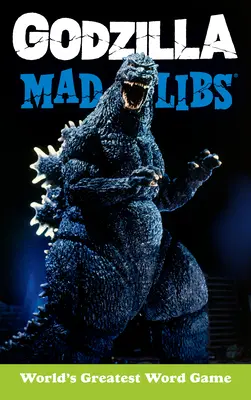 Godzilla Mad Libs: Najlepsza gra słowna na świecie - Godzilla Mad Libs: World's Greatest Word Game