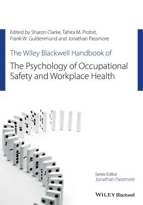 The Wiley Blackwell Handbook of the Psychology of Occupational Safety and Workplace Health (Podręcznik psychologii bezpieczeństwa i higieny pracy) - The Wiley Blackwell Handbook of the Psychology of Occupational Safety and Workplace Health