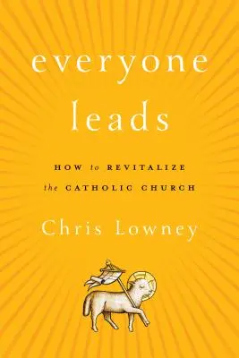 Każdy przewodzi: Jak ożywić Kościół katolicki - Everyone Leads: How to Revitalize the Catholic Church