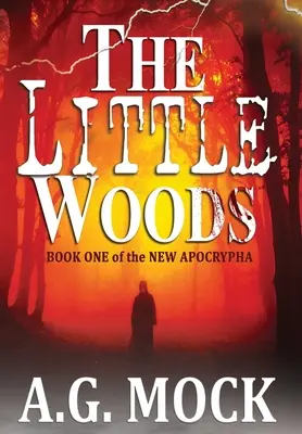 The Little Woods: Księga pierwsza Nowego Apokryfu - The Little Woods: Book One of the New Apocrypha