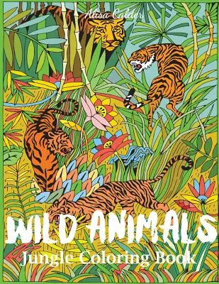 Kolorowanka Dzikie zwierzęta w dżungli: Kolorowanka ze zwierzętami dla dorosłych - Wild Animals Jungle Coloring Book: An Animal Coloring Book for Adults