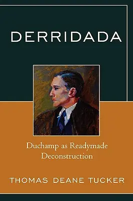 Derridada: Duchamp jako gotowa dekonstrukcja - Derridada: Duchamp as Readymade Deconstruction