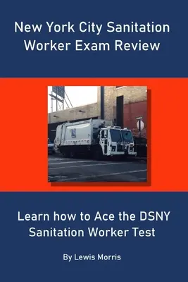 Przegląd egzaminu na pracownika sanitarnego w Nowym Jorku: Dowiedz się, jak zdać test DSNY Sanitation Worker - New York City Sanitation Worker Exam Review: Learn how to Ace the DSNY Sanitation Worker Test