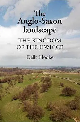 Krajobraz anglosaski: Królestwo Hwicce - The Anglo-Saxon Landscape: The Kingdom of the Hwicce