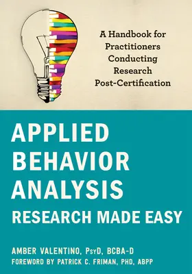 Applied Behavior Analysis Research Made Easy: Podręcznik dla praktyków prowadzących badania po uzyskaniu certyfikatu - Applied Behavior Analysis Research Made Easy: A Handbook for Practitioners Conducting Research Post-Certification